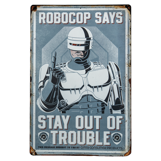 RoboCop - Stay Out of Trouble Metal Sign